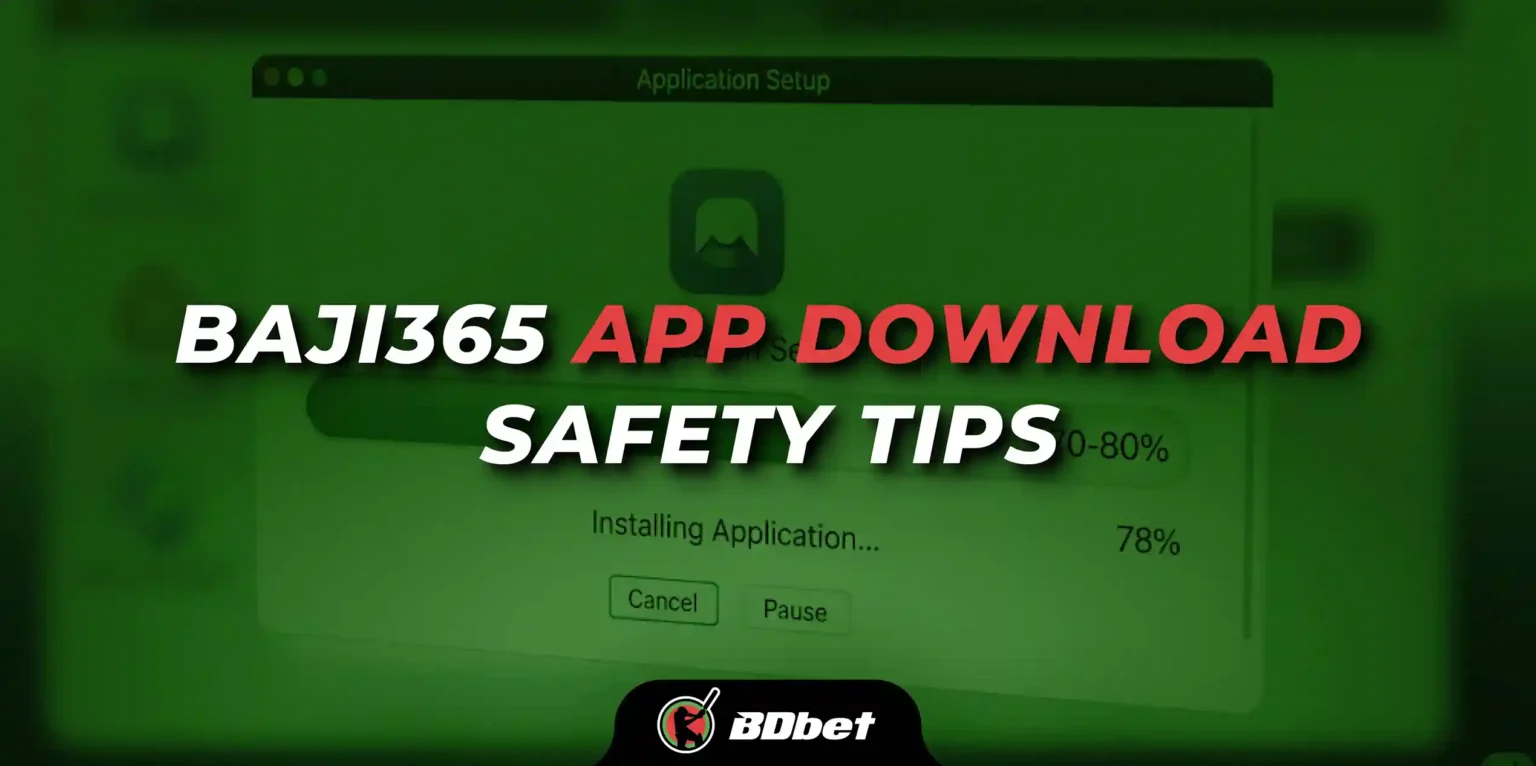 Baji365 App Download Safety Tips